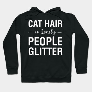 Cat Hair Is Lonely People Glitter Hoodie